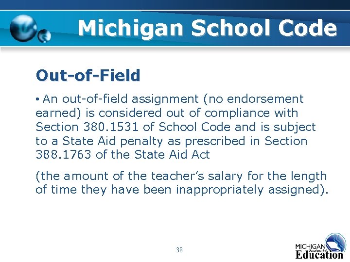Michigan School Code Out-of-Field • An out-of-field assignment (no endorsement earned) is considered out Michigan School Code Out-of-Field • An out-of-field assignment (no endorsement earned) is considered out