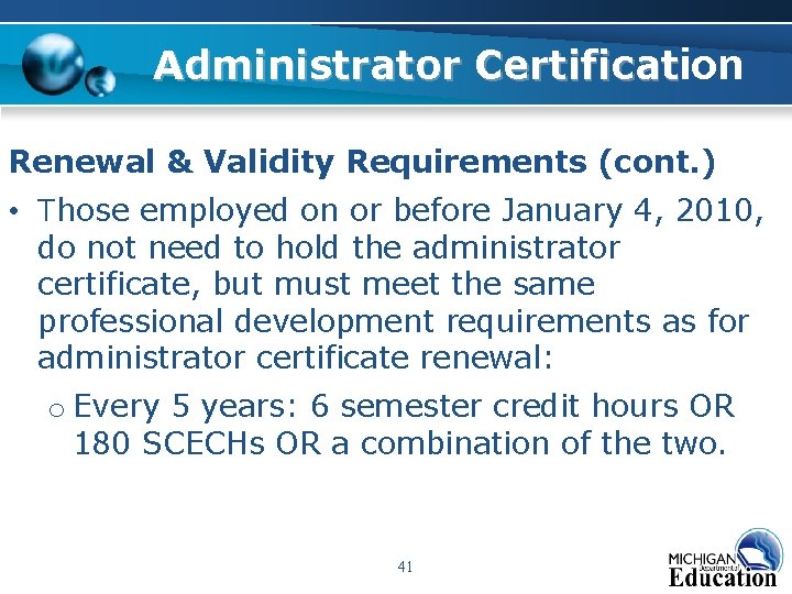 Administrator Certification Renewal & Validity Requirements (cont. ) • Those employed on or before Administrator Certification Renewal & Validity Requirements (cont. ) • Those employed on or before