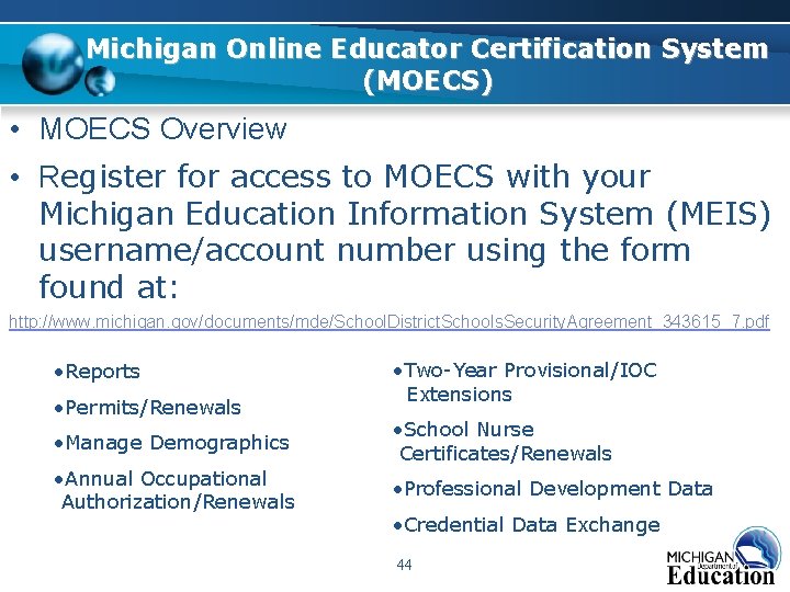 Michigan Online Educator Certification System (MOECS) • MOECS Overview • Register for access to Michigan Online Educator Certification System (MOECS) • MOECS Overview • Register for access to