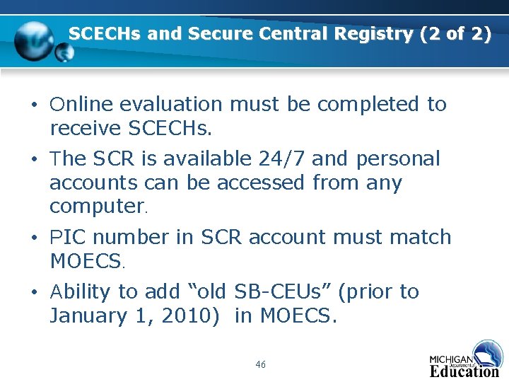 SCECHs and Secure Central Registry (2 of 2) • Online evaluation must be completed SCECHs and Secure Central Registry (2 of 2) • Online evaluation must be completed