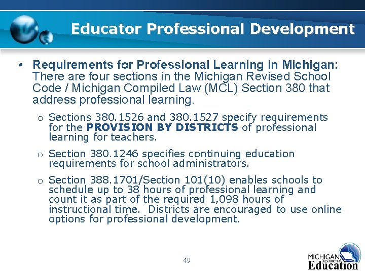 Educator Professional Development • Requirements for Professional Learning in Michigan: There are four sections Educator Professional Development • Requirements for Professional Learning in Michigan: There are four sections