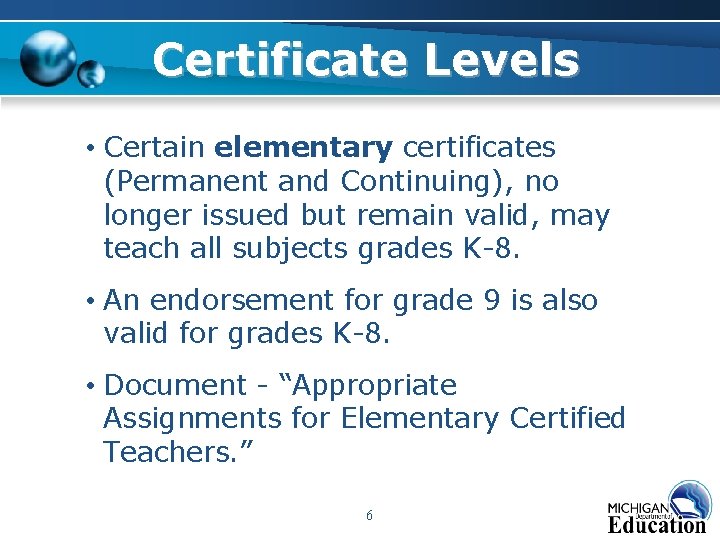 Certificate Levels • Certain elementary certificates (Permanent and Continuing), no longer issued but remain Certificate Levels • Certain elementary certificates (Permanent and Continuing), no longer issued but remain