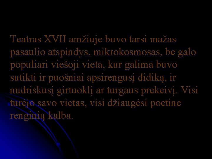 Teatras XVII amžiuje buvo tarsi mažas pasaulio atspindys, mikrokosmosas, be galo populiari viešoji vieta, Teatras XVII amžiuje buvo tarsi mažas pasaulio atspindys, mikrokosmosas, be galo populiari viešoji vieta,