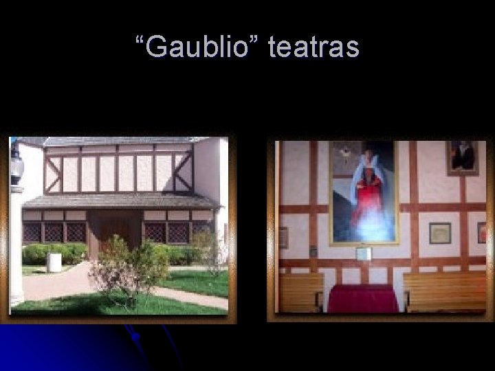 “Gaublio” teatras “Gaublio” teatras