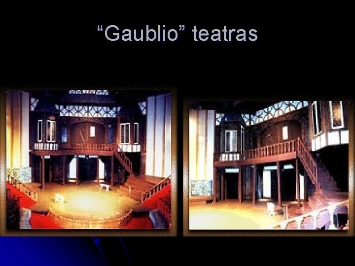 “Gaublio” teatras “Gaublio” teatras