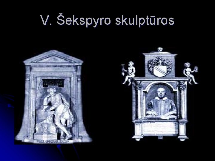V. Šekspyro skulptūros V. Šekspyro skulptūros