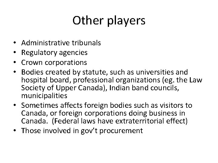 Other players Administrative tribunals Regulatory agencies Crown corporations Bodies created by statute, such as