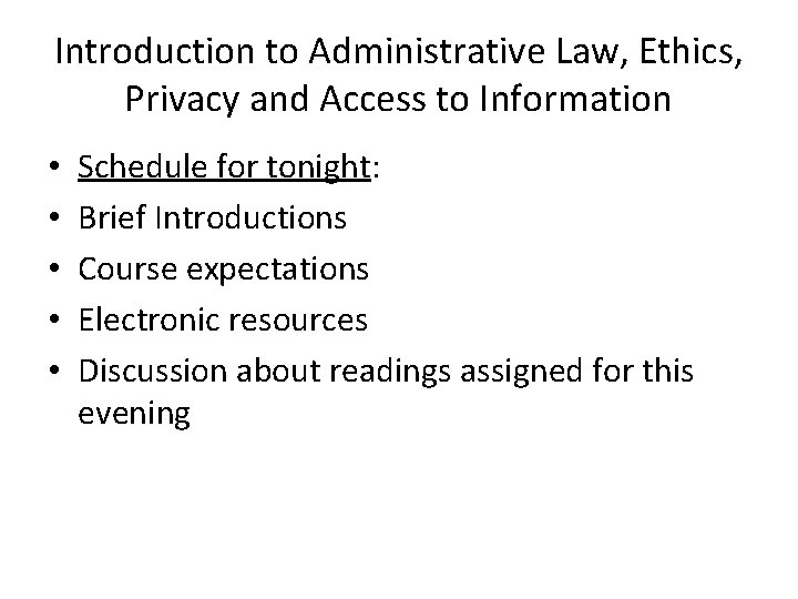 Introduction to Administrative Law, Ethics, Privacy and Access to Information • • • Schedule