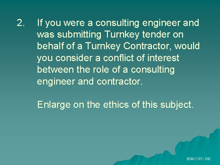 2. If you were a consulting engineer and was submitting Turnkey tender on behalf 2. If you were a consulting engineer and was submitting Turnkey tender on behalf