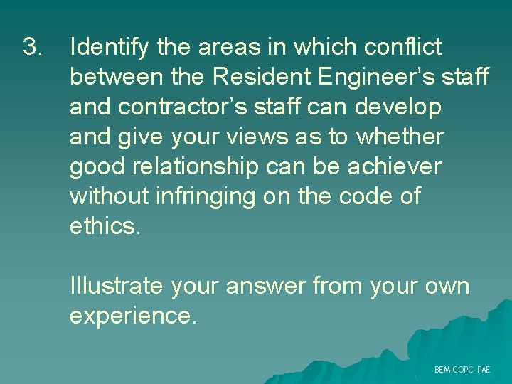 3. Identify the areas in which conflict between the Resident Engineer’s staff and contractor’s 3. Identify the areas in which conflict between the Resident Engineer’s staff and contractor’s