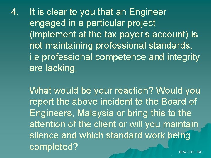 4. It is clear to you that an Engineer engaged in a particular project 4. It is clear to you that an Engineer engaged in a particular project