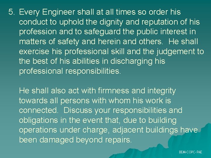 5. Every Engineer shall at all times so order his conduct to uphold the 5. Every Engineer shall at all times so order his conduct to uphold the