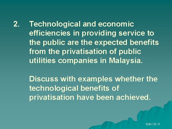 2. Technological and economic efficiencies in providing service to the public are the expected 2. Technological and economic efficiencies in providing service to the public are the expected