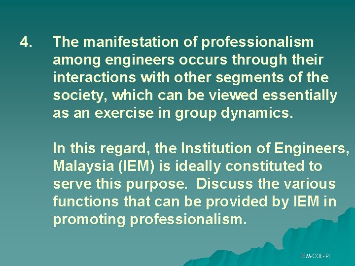4. The manifestation of professionalism among engineers occurs through their interactions with other segments 4. The manifestation of professionalism among engineers occurs through their interactions with other segments