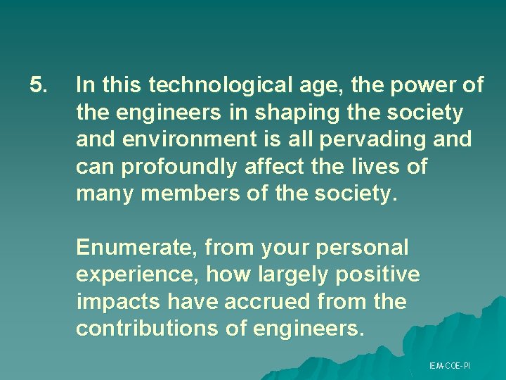 5. In this technological age, the power of the engineers in shaping the society 5. In this technological age, the power of the engineers in shaping the society