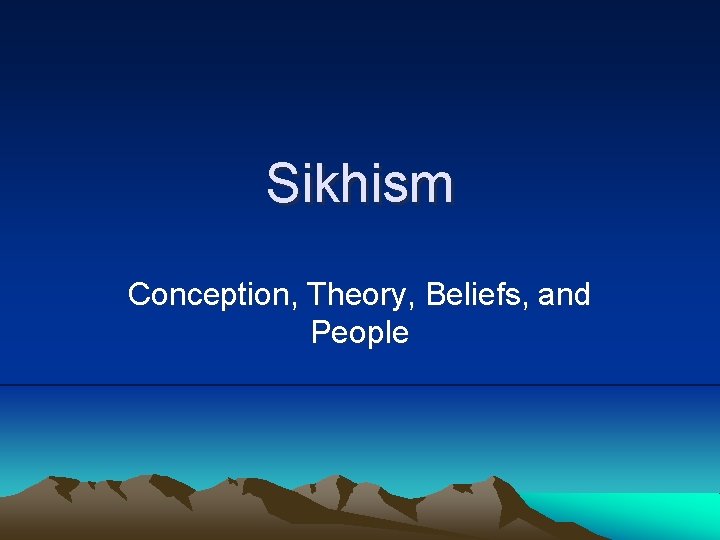 Sikhism Conception, Theory, Beliefs, and People 