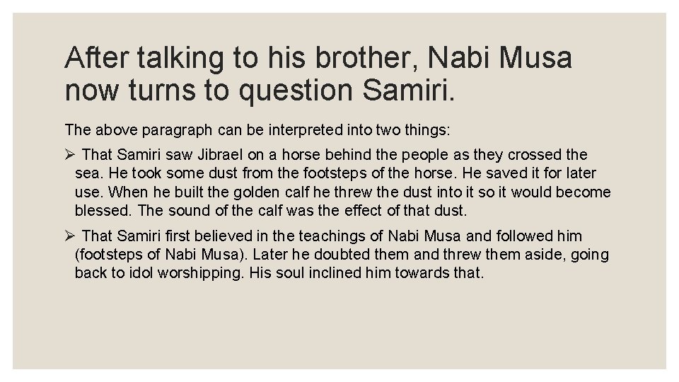 After talking to his brother, Nabi Musa now turns to question Samiri. The above