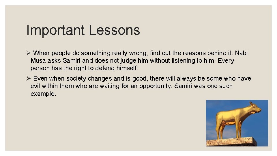 Important Lessons Ø When people do something really wrong, find out the reasons behind