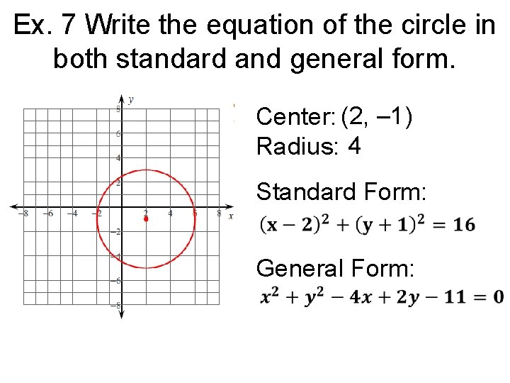 Ex. 7 Write the equation of the circle in both standard and general form.