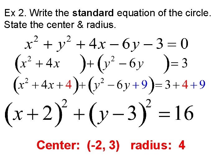 Ex 2. Write the standard equation of the circle. State the center & radius.