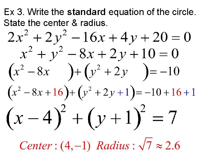 Ex 3. Write the standard equation of the circle. State the center & radius.