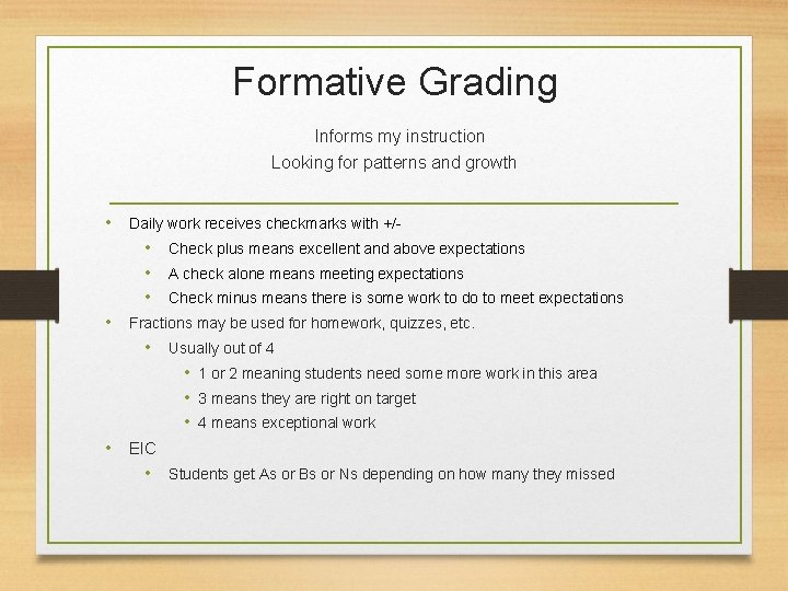 Formative Grading Informs my instruction Looking for patterns and growth • Daily work receives