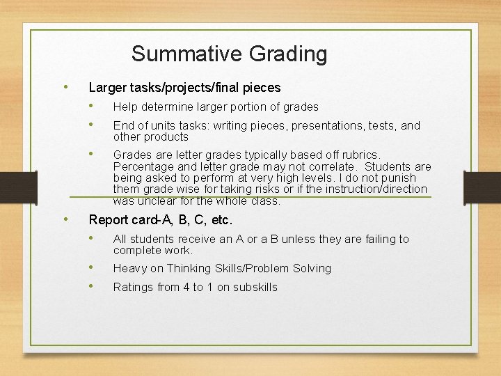 Summative Grading • • Larger tasks/projects/final pieces • • Help determine larger portion of