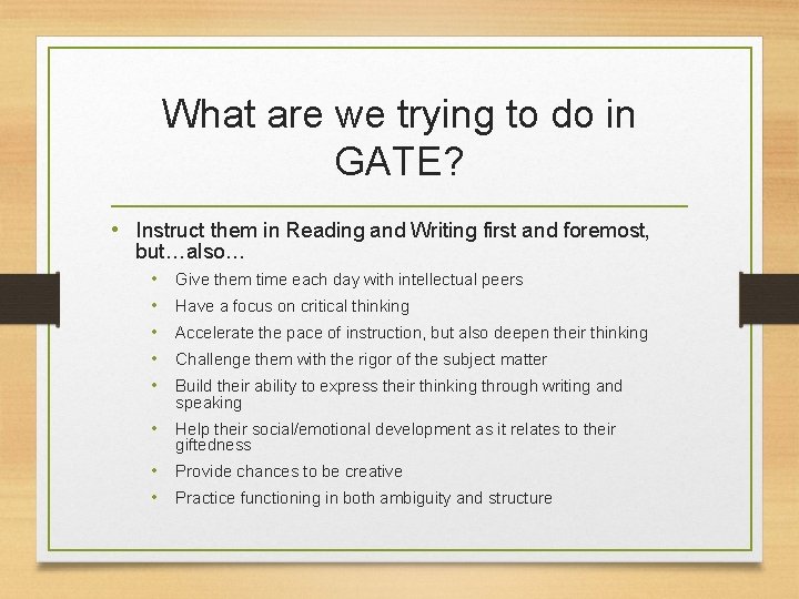 What are we trying to do in GATE? • Instruct them in Reading and