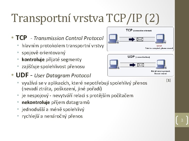 Transportní vrstva TCP/IP (2) • TCP • • - Transmission Control Protocol hlavním protokolem