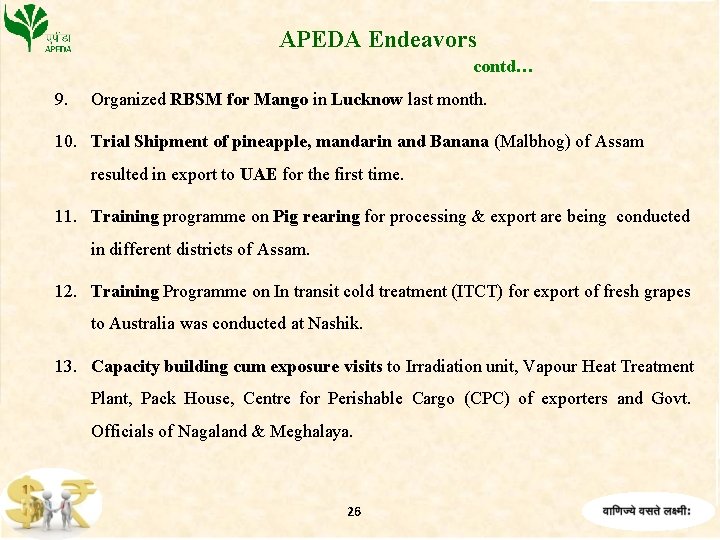 APEDA Endeavors contd… 9. Organized RBSM for Mango in Lucknow last month. 10. Trial