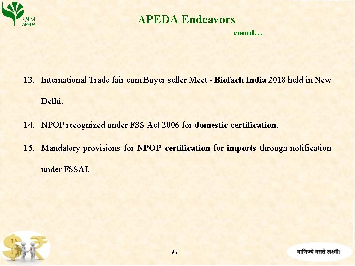 APEDA Endeavors contd… 13. International Trade fair cum Buyer seller Meet - Biofach India