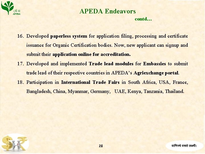 APEDA Endeavors contd… 16. Developed paperless system for application filing, processing and certificate issuance