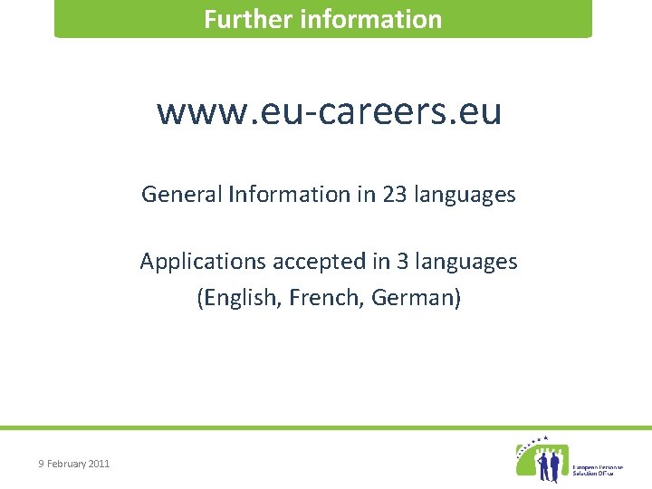 Further information www. eu-careers. eu General Information in 23 languages Applications accepted in 3