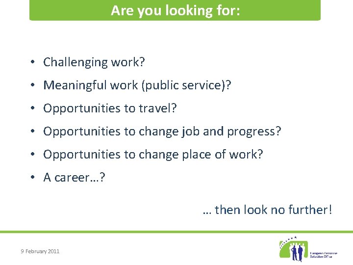 Are you looking for: • Challenging work? • Meaningful work (public service)? • Opportunities