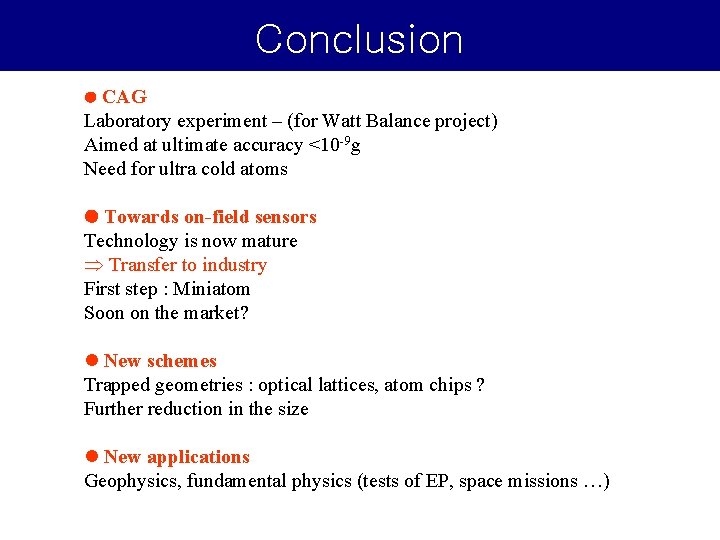 Conclusion CAG Laboratory experiment – (for Watt Balance project) Aimed at ultimate accuracy <10 Conclusion CAG Laboratory experiment – (for Watt Balance project) Aimed at ultimate accuracy <10