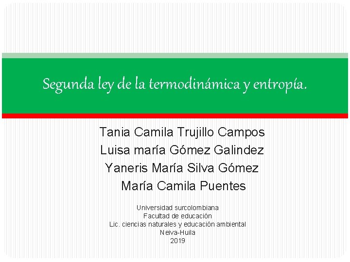 Segunda ley de la termodinámica y entropía. Tania Camila Trujillo Campos Luisa maría Gómez