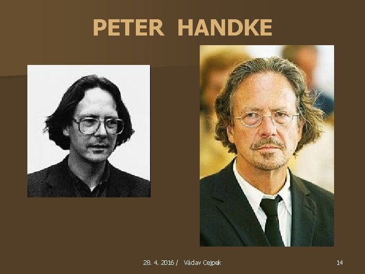 PETER HANDKE 28. 4. 2016 / Václav Cejpek 14 