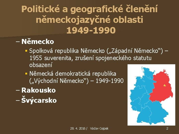 Politické a geografické členění německojazyčné oblasti 1949 -1990 – Německo § Spolková republika Německo