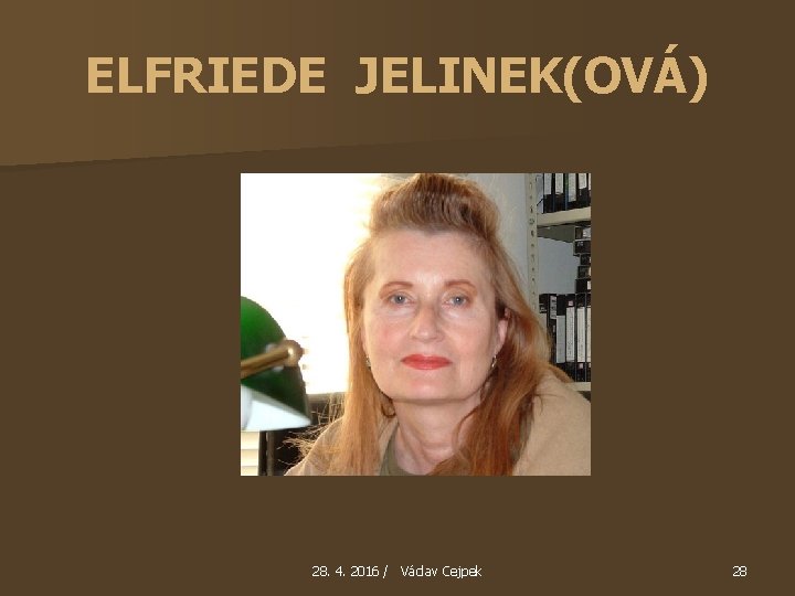 ELFRIEDE JELINEK(OVÁ) 28. 4. 2016 / Václav Cejpek 28 