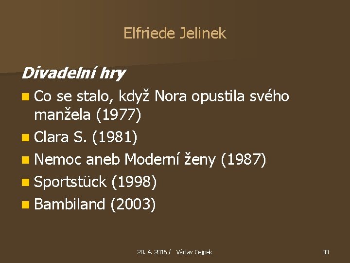 Elfriede Jelinek Divadelní hry n Co se stalo, když Nora opustila svého manžela (1977)