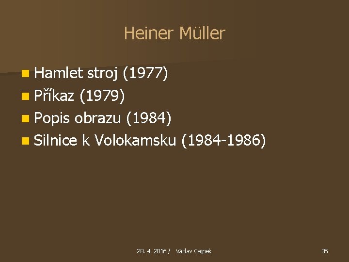 Heiner Müller n Hamlet stroj (1977) n Příkaz (1979) n Popis obrazu (1984) n