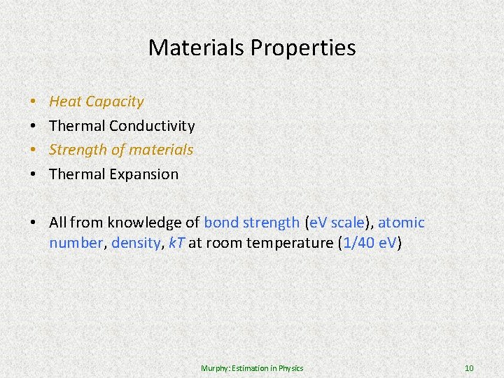 Materials Properties • • Heat Capacity Thermal Conductivity Strength of materials Thermal Expansion •