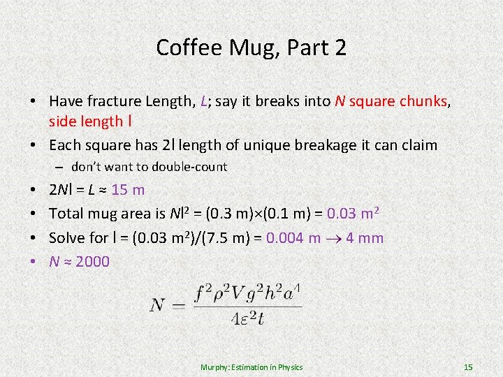 Coffee Mug, Part 2 • Have fracture Length, L; say it breaks into N