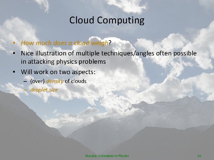 Cloud Computing • How much does a cloud weigh? weigh • Nice illustration of