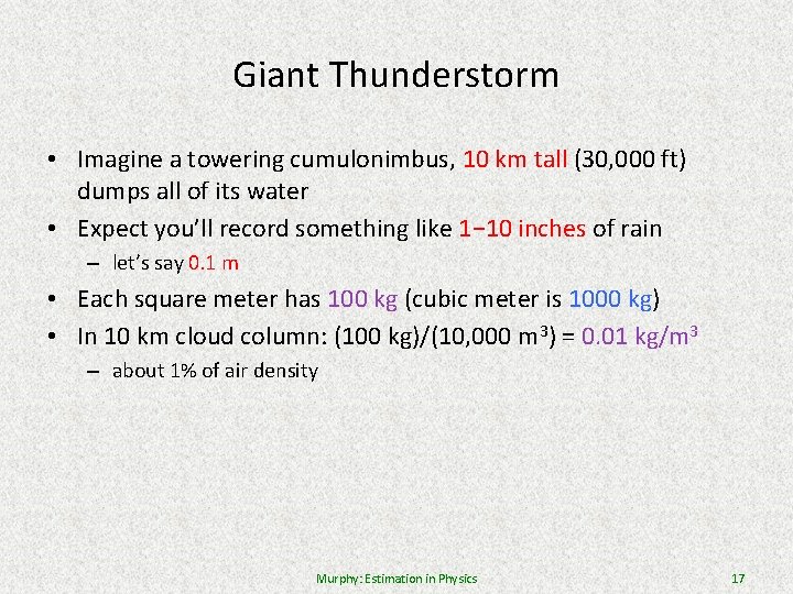 Giant Thunderstorm • Imagine a towering cumulonimbus, 10 km tall (30, 000 ft) dumps