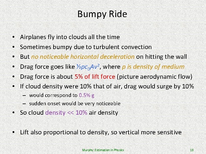 Bumpy Ride • • • Airplanes fly into clouds all the time Sometimes bumpy