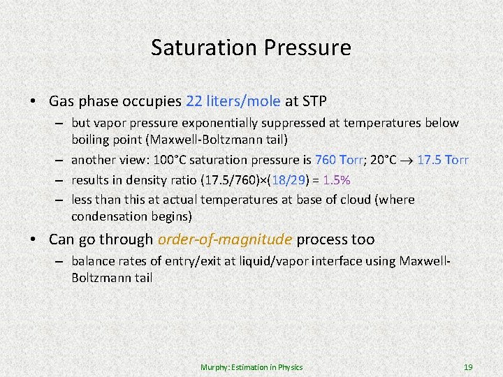 Saturation Pressure • Gas phase occupies 22 liters/mole at STP – but vapor pressure