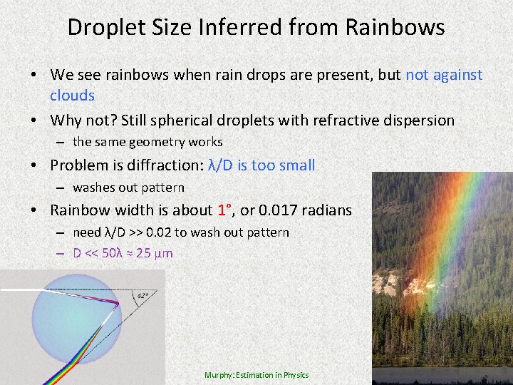 Droplet Size Inferred from Rainbows • We see rainbows when rain drops are present,