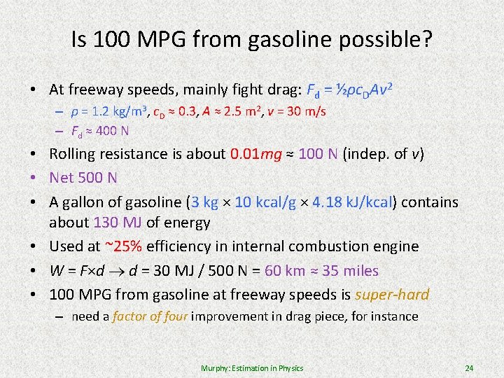 Is 100 MPG from gasoline possible? • At freeway speeds, mainly fight drag: Fd