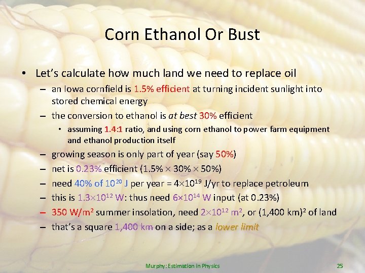 Corn Ethanol Or Bust • Let’s calculate how much land we need to replace